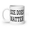 White ceramic coffee mug with the text 'Size does matter' printed on both sides.