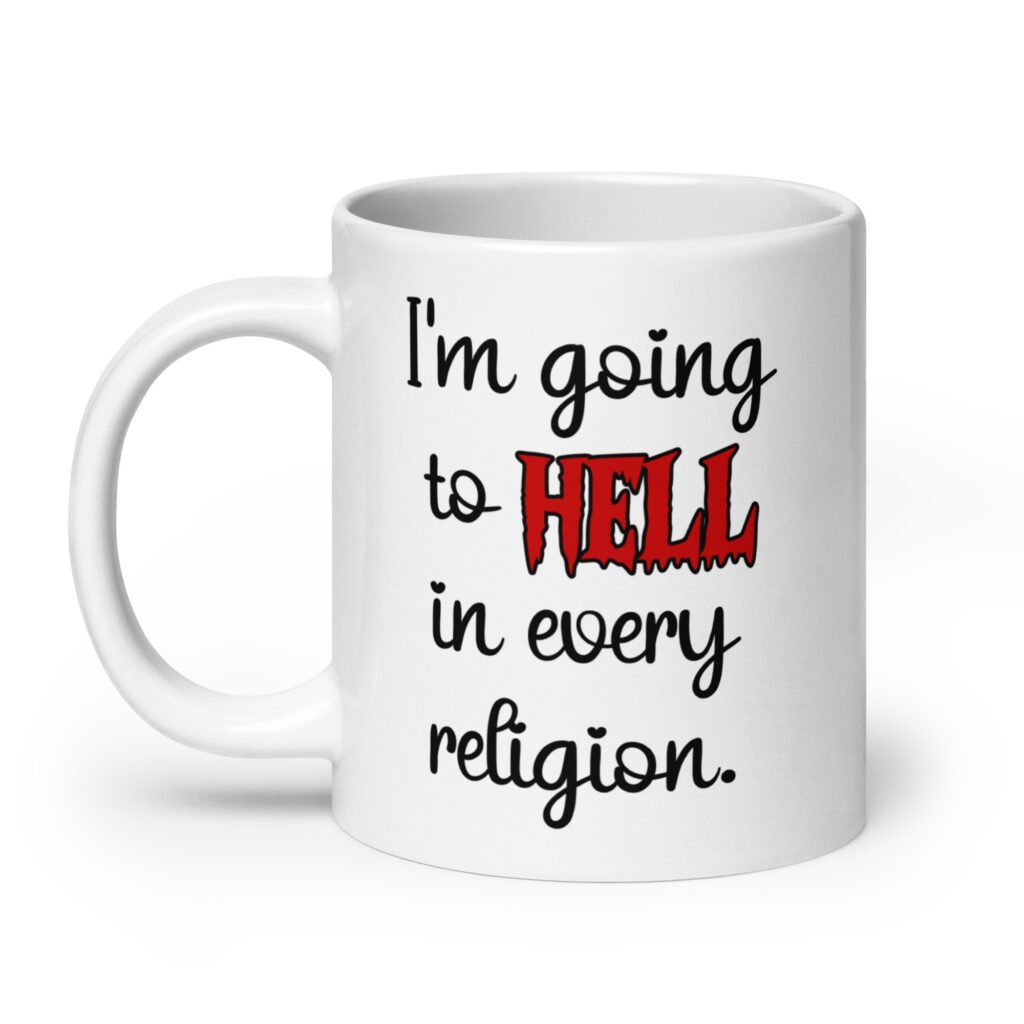 White ceramic mug with the text 'I'm going to hell in every religion' printed on both sides.