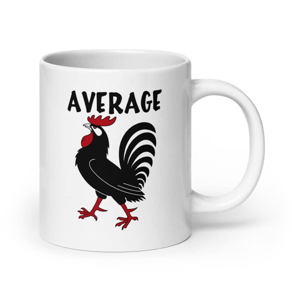 White ceramic mug with image of a rooster and the word 'Average' printed on both sides.