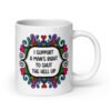 White ceramic mug with a colorful doodle graphic and the words 'I support a man's right to shut the hell up.' The design is printed on both sides of the mug.