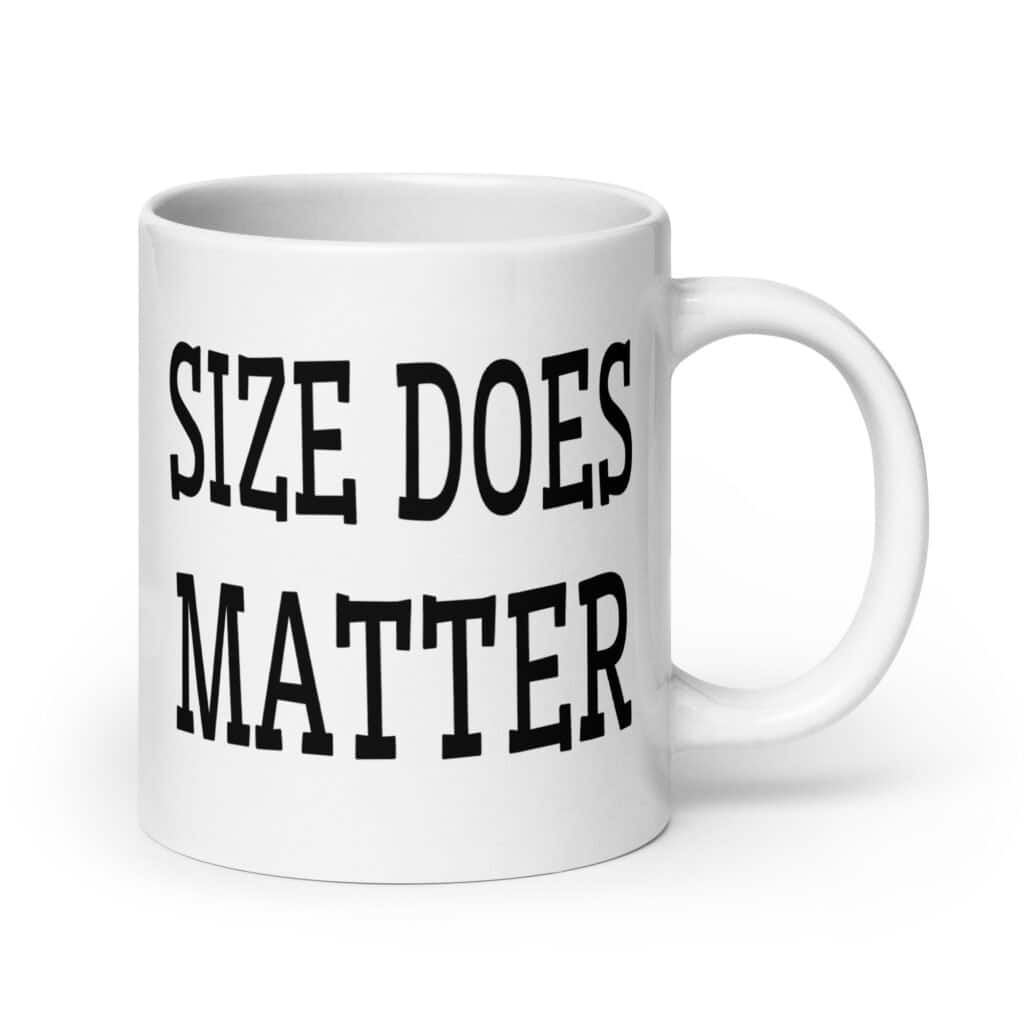 White ceramic coffee mug with the text 'Size does matter' printed on both sides.