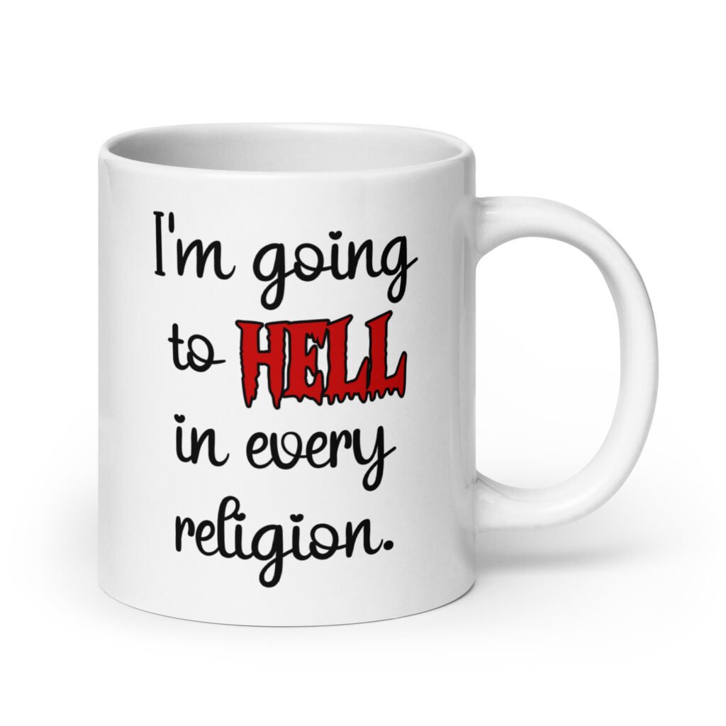White ceramic mug with the text 'I'm going to hell in every religion' printed on both sides.