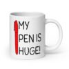 White ceramic coffee mug with an image of a big red pen and the words 'My pen is huge' printed on both sides. The words Pen and is are close together so that at first glance it appears that it says penis instead of pen is.