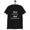 Black anal pun t-shirt with the text 'Oral makes my day. Anal makes my hole weak.' printed on the front.