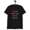 Black t-shirt with the text 'I like pink, sparkly things and the word fuck.' printed on the front in pink.
