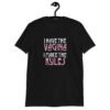 Black t-shirt with the text 'I have the vagina. I make the rules' printed on the front.