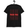 Black t-shirt with a parody graphic of a generic grocery store bag that traditionally have Thank you printed all over but it says Fuck you instead of Thank you. The graphics are printed in red on the front of the shirt.