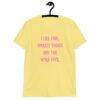 Cornsilk yellow t-shirt with the text 'I like pink, sparkly things and the word fuck.' printed on the front in pink.