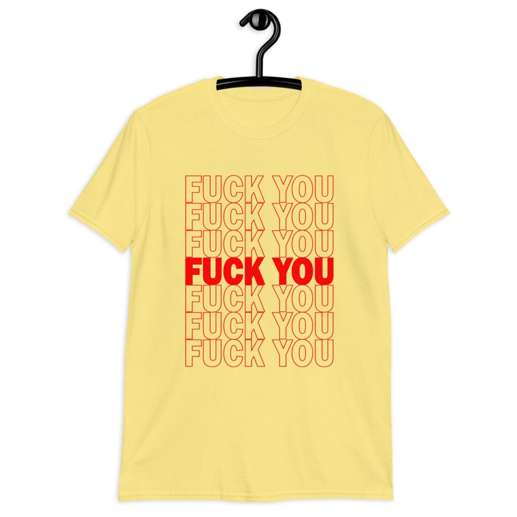 Cornsilk yellow t-shirt with a parody graphic of a generic grocery store bag that traditionally have Thank you printed all over but it says Fuck you instead of Thank you. The graphics are printed in red on the front of the shirt.