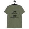 Military green anal pun t-shirt with the text 'Oral makes my day. Anal makes my hole weak.' printed on the front.