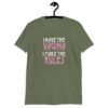 Military green t-shirt with the text 'I have the vagina. I make the rules' printed on the front.