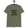 Military green t-shirt with the text 'I never finish anyth' printed on the front.