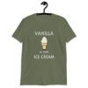 Military green t-shirt with an image of a vanilla ice cream cone and the text 'Vanilla is for ice cream' printed on the front.
