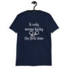 Navy blue t-shirt with an image of handcuffs and the text 'It only seems kinky the first time' printed on the front.