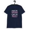 Navy blue t-shirt with the text 'I have the vagina. I make the rules' printed on the front.