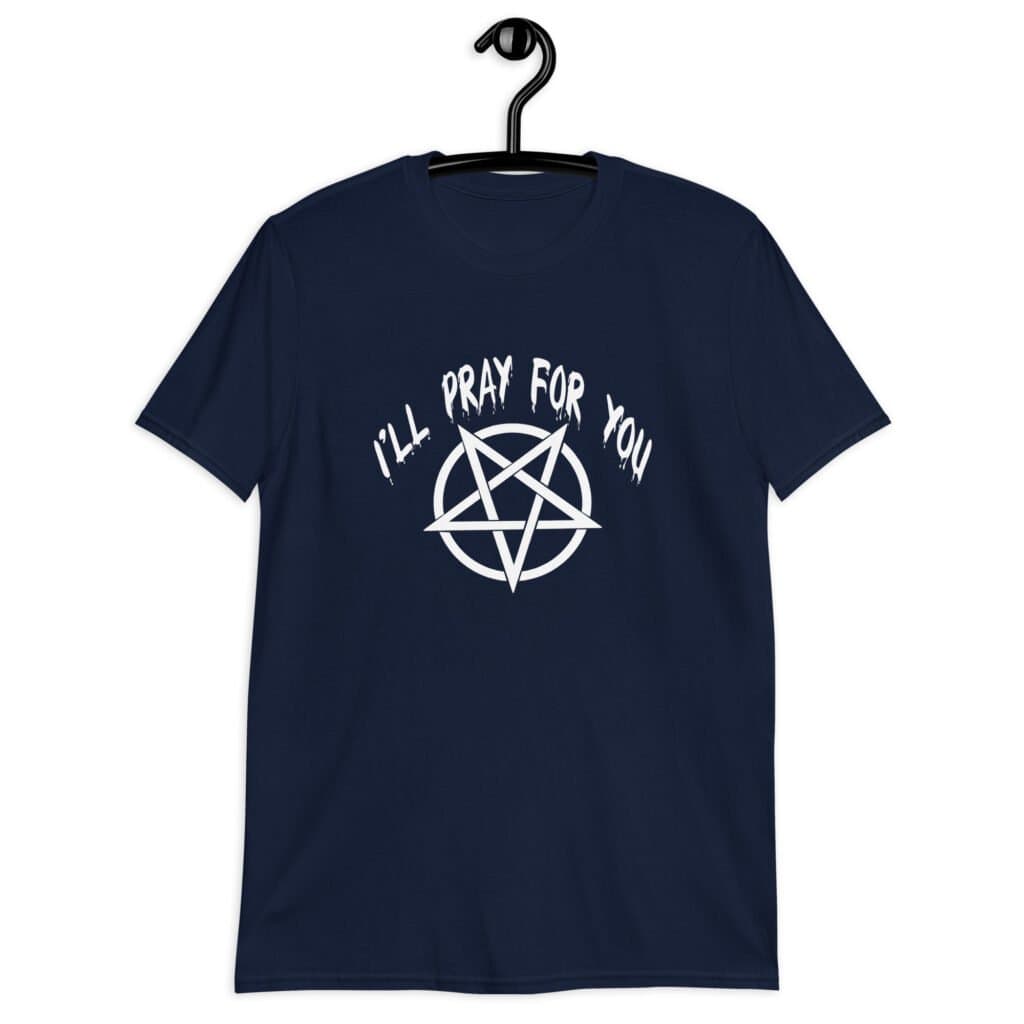 Nacy blue t-shirt with image of a pentagram and the text 'I'll pray for you' printed on the front.