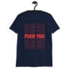Navy blue t-shirt with a parody graphic of a generic grocery store bag that traditionally have Thank you printed all over but it says Fuck you instead of Thank you. The graphics are printed in red on the front of the shirt.