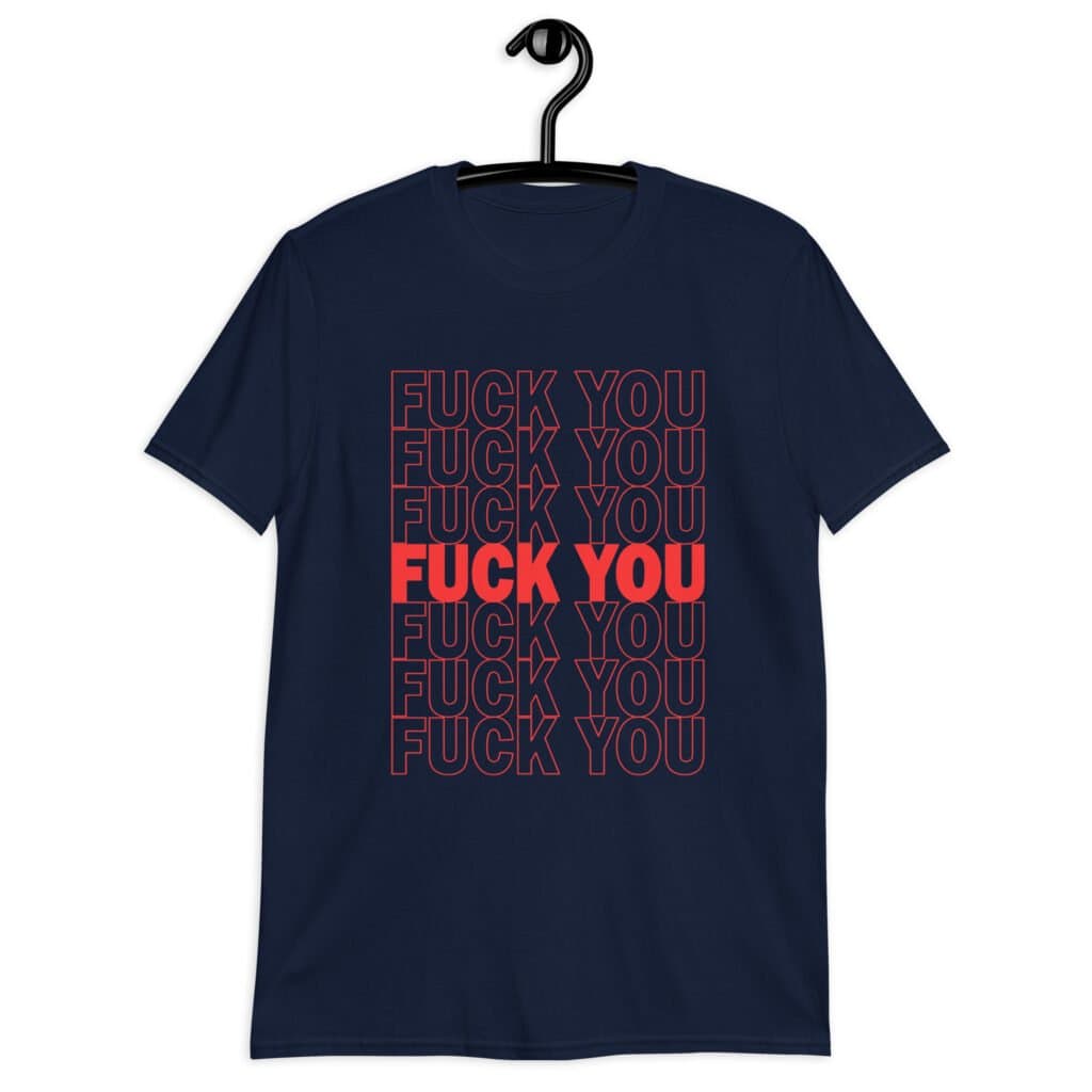 Navy blue t-shirt with a parody graphic of a generic grocery store bag that traditionally have Thank you printed all over but it says Fuck you instead of Thank you. The graphics are printed in red on the front of the shirt.