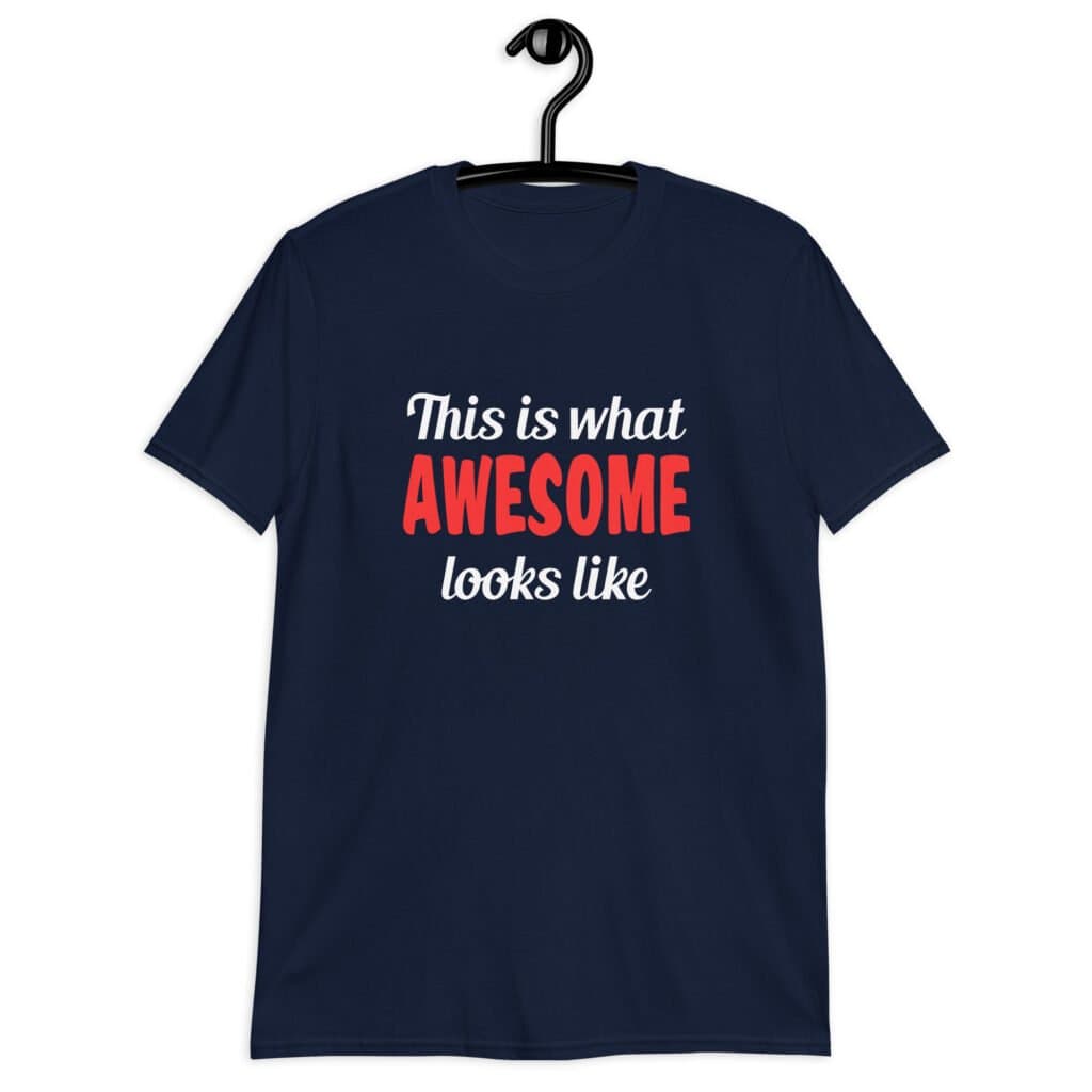 Navy blue t-shirt with the text 'This is what AWESOME looks like' printed on the front.