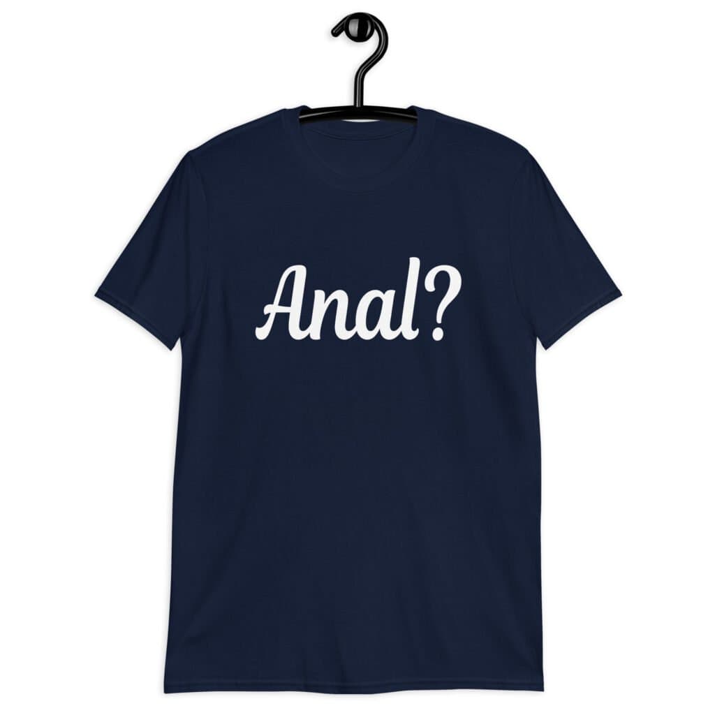 Navy blue t-shirt with the text 'Anal?' printed on the front.