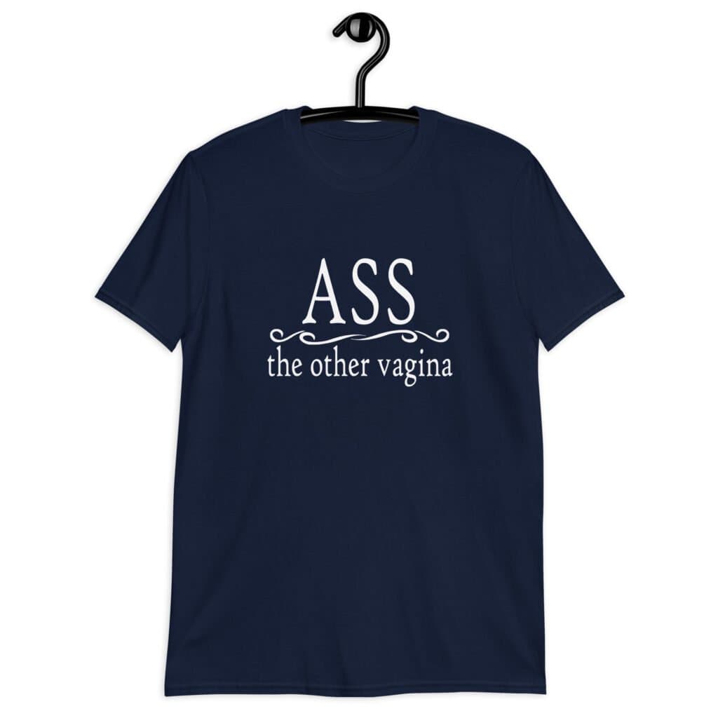 Navy blue t-shirt with the text 'ASS the other vagina' printed on the front.