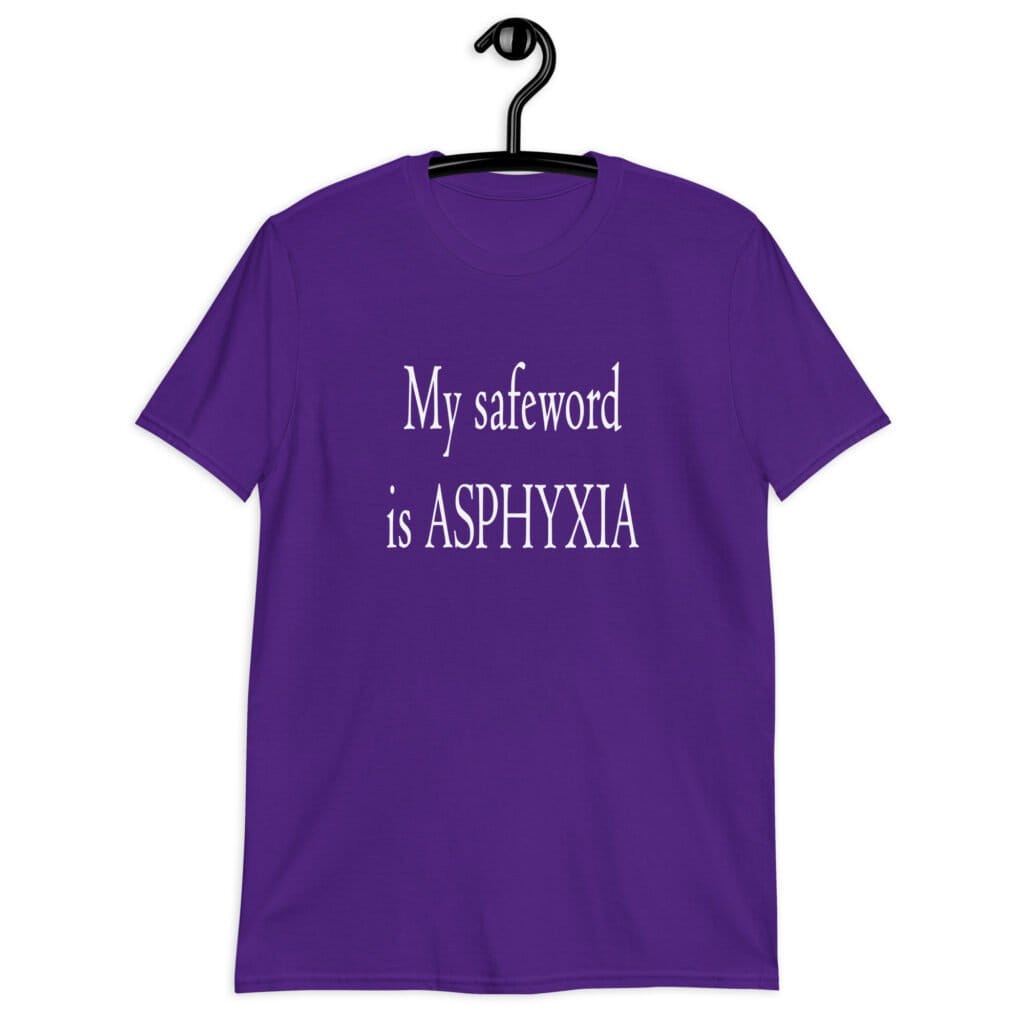 Purple t-shirt with the text 'My safeword is asphyxia' printed on the front.