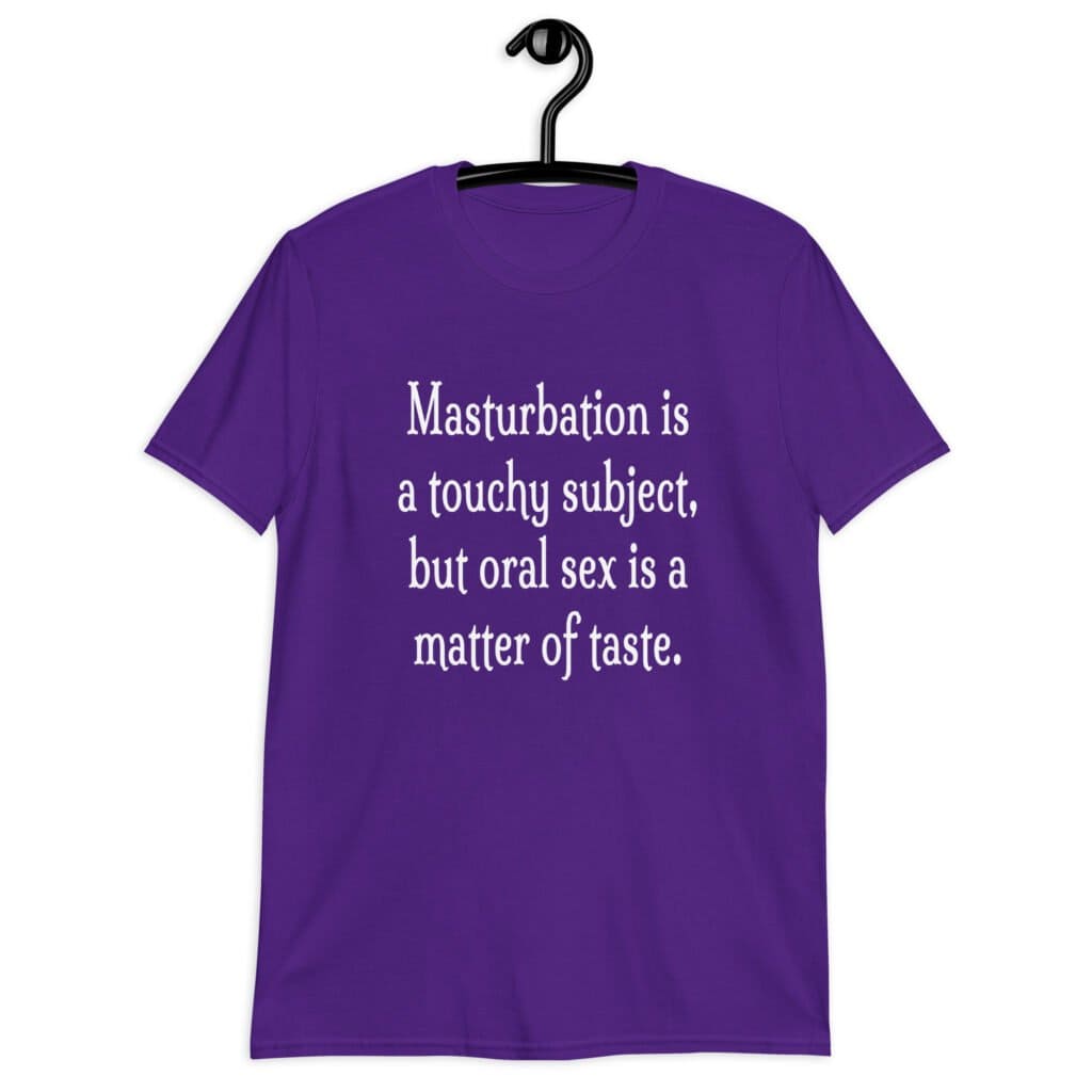Purple t-shirt with the suggestive text 'Masturbation is a touchy subject, but oral sex is a matter of taste.' printed on the front.