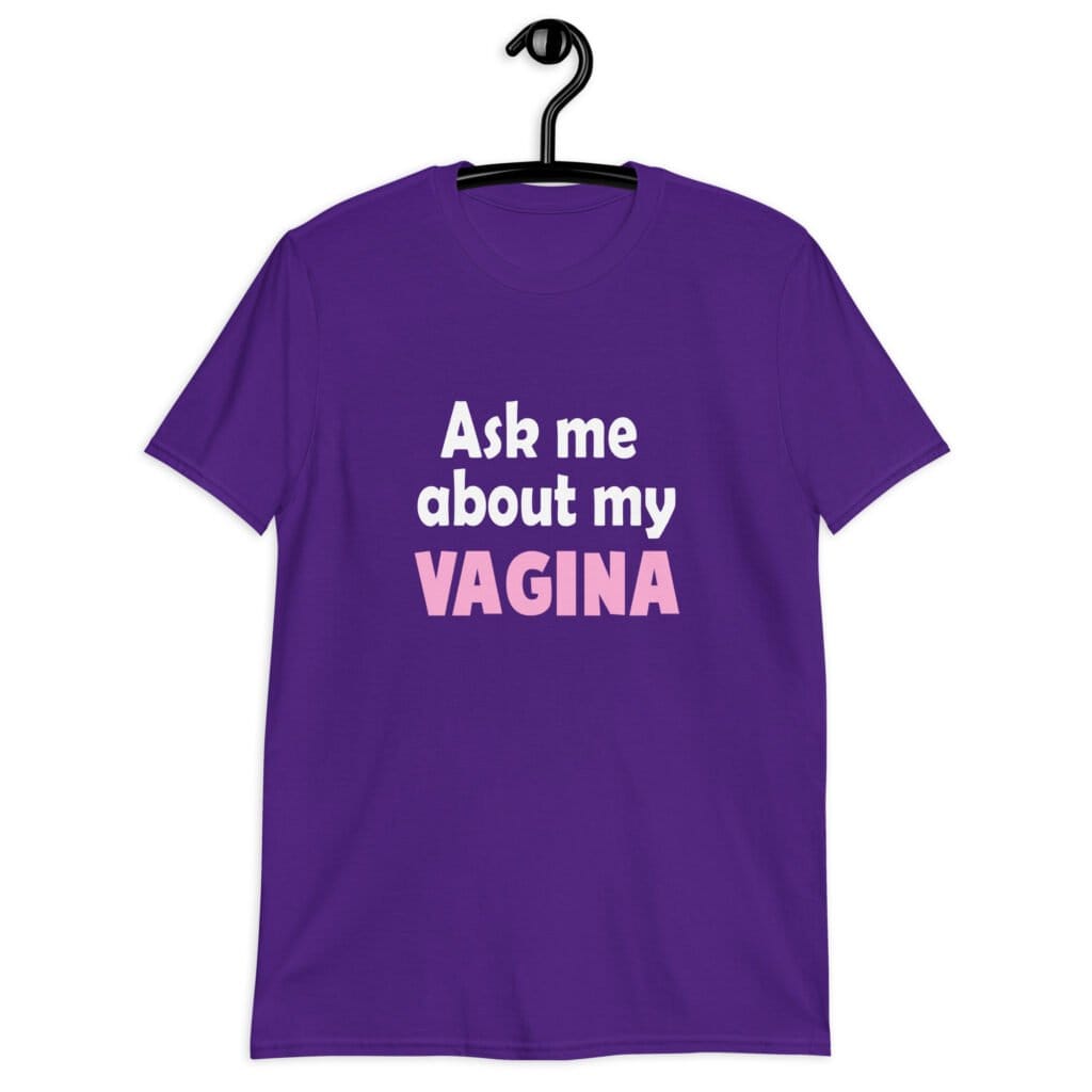 Purple t-shirt with the text 'Ask me about my VAGINA' printed on the front.