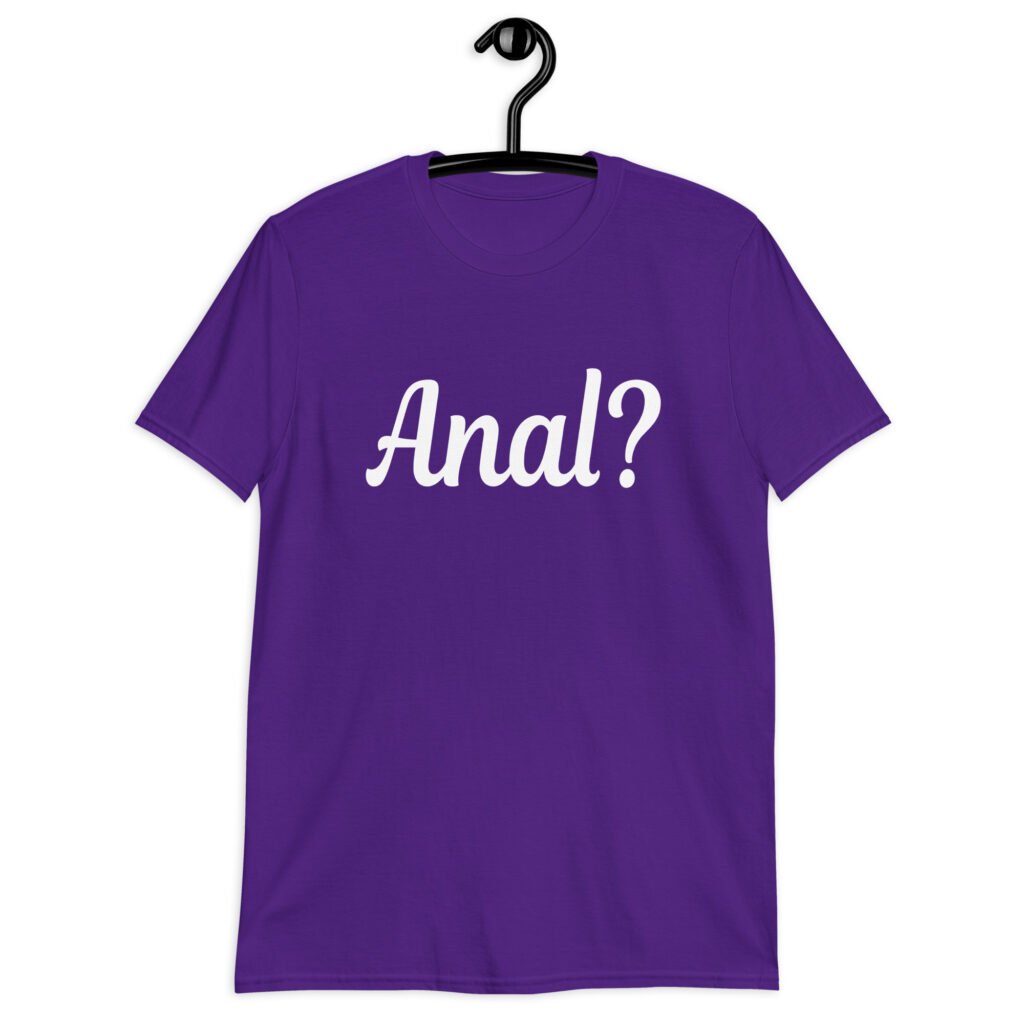 Purple t-shirt with the text 'Anal?' printed on the front.