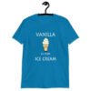 Sapphire blue t-shirt with an image of a vanilla ice cream cone and the text 'Vanilla is for ice cream' printed on the front.