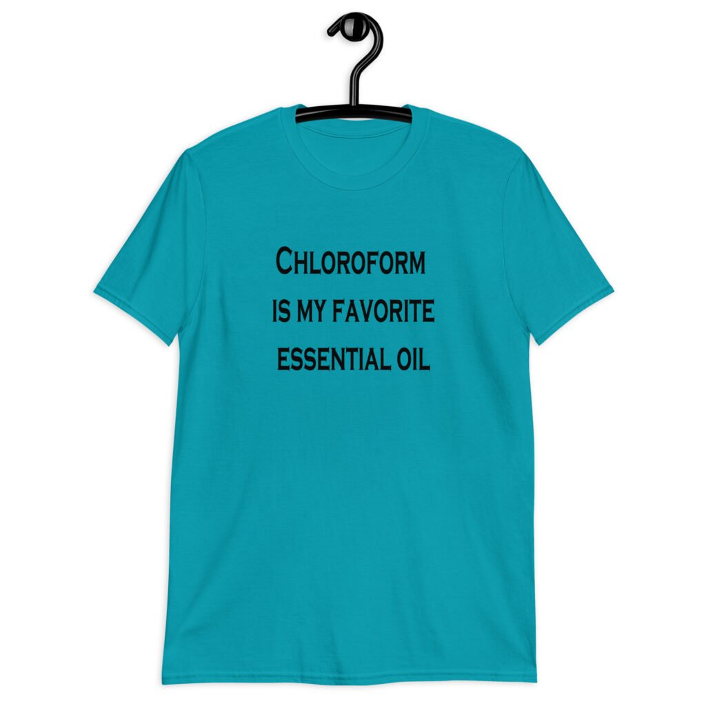 Tropical blue t-shirt with the text 'Chloroform is my favorite essential oil' printed on the front.