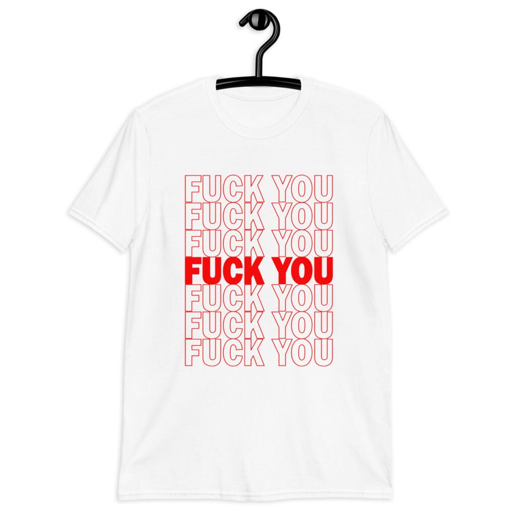 White t-shirt with a parody graphic of a generic grocery store bag that traditionally have Thank you printed all over but it says Fuck you instead of Thank you. The graphics are printed in red on the front of the shirt.