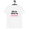 White t-shirt with the text 'Ask me about my VAGINA' printed on the front.