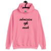 Azalea pink hoodie sweatshirt with the text 'submissive does not equal weak' printed on the front.