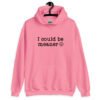 Azalea pink hoodie sweatshirt with the text 'I could be meaner' printed on the front.