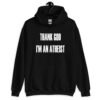 Black hoodie sweatshirt with the text 'Thank God I'm an atheist' printed on the front.