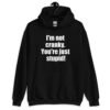 Black with the text 'I'm not cranky. You're just stupid!' printed on the front.