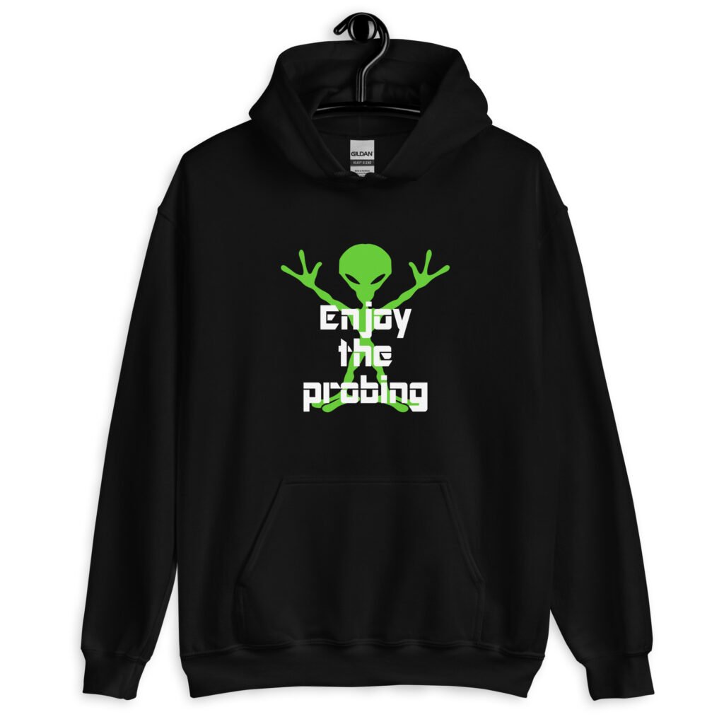 Black hoodie sweatshirt with an image of a green alien and the text 'Enjoy the probing' printed on the front.