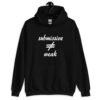 Black hoodie sweatshirt with the text 'submissive does not equal weak' printed on the front.
