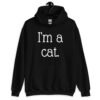 Black hoodie sweatshirt with the text 'I'm a cat' printed on the front.