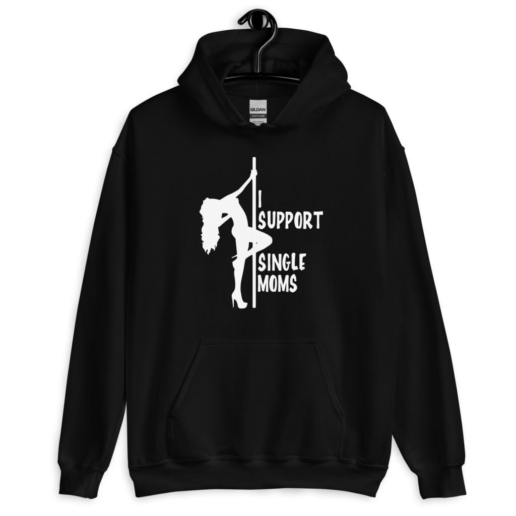 Black stripper humor hoodie sweatshirt with image of pole dancer and the text 'I support single moms' printed on the front.