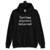 Black hoodie sweatshirt with the text 'If you're happy and you know it, thank your meds!' printed on the front.