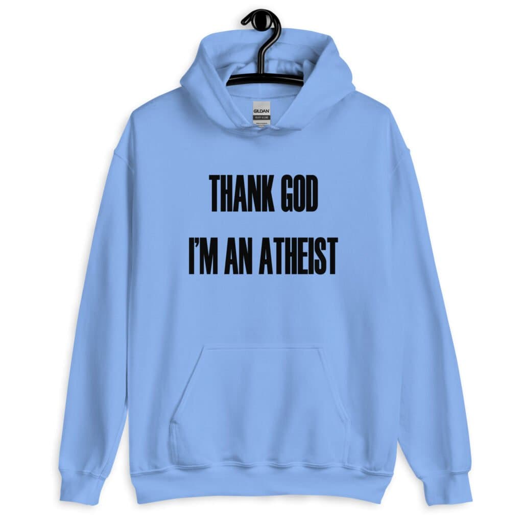 Carolina blue hoodie sweatshirt with the text 'Thank God I'm an atheist' printed on the front.