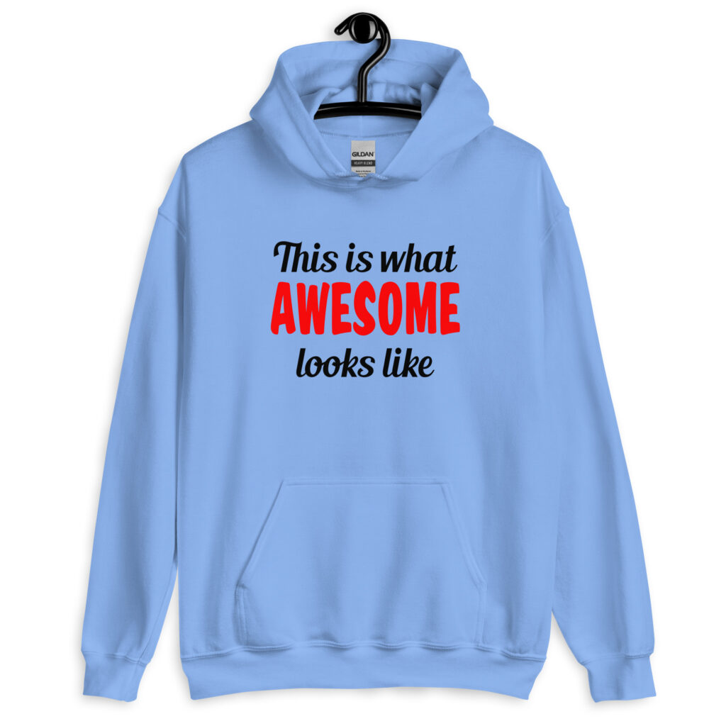 Carolina blue hoodie sweatshirt with the text 'This is what AWESOME looks like' printed on the front.