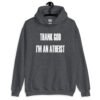 Dark heather grey hoodie sweatshirt with the text 'Thank God I'm an atheist' printed on the front.