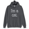 Dark heather grey hoodie sweatshirt with the text 'I'm a cat' printed on the front.