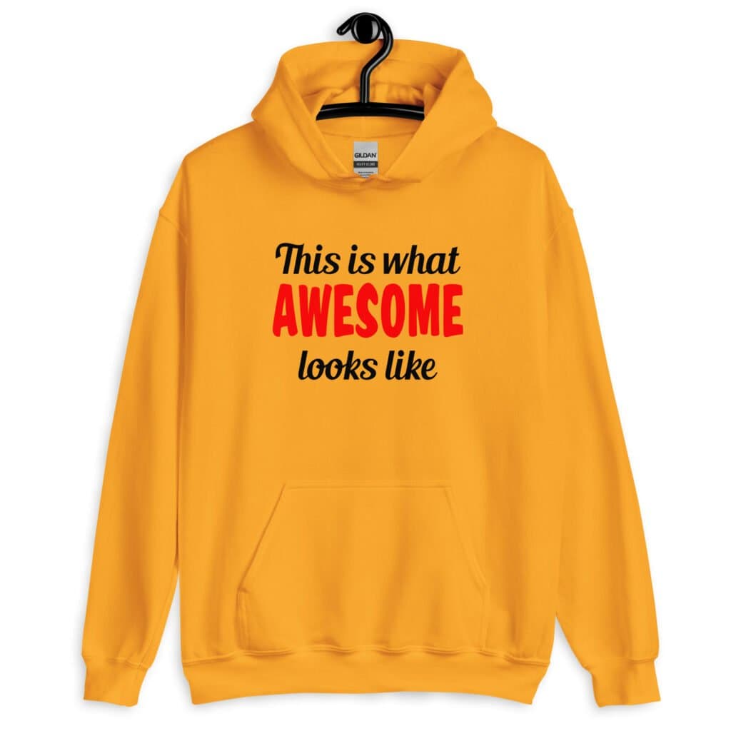 Golden yellow hoodie sweatshirt with the text 'This is what AWESOME looks like' printed on the front.