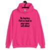 Heliconia pink hoodie sweatshirt with the text 'Be fearless. Fart as loud as your anus will allow!' printed on the front.