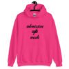 Heliconia pink hoodie sweatshirt with the text 'submissive does not equal weak' printed on the front.