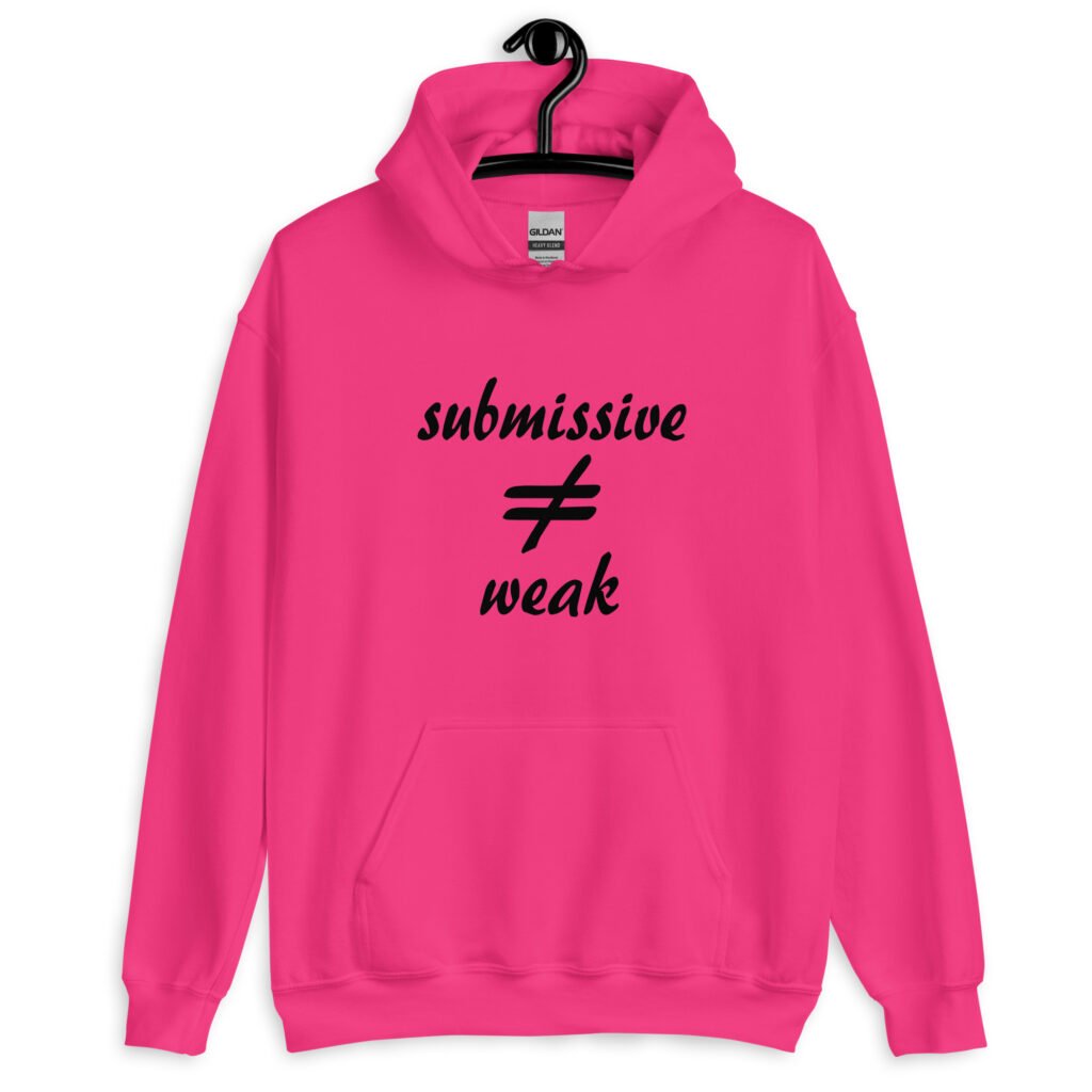 Heliconia pink hoodie sweatshirt with the text 'submissive does not equal weak' printed on the front.